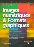 Gérard Michel-Duthel - Images Numeriques Et Formats Graphiques.