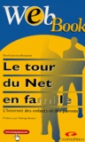 David Jamois-Desautel - Le Tour Du Net En Famille. L'Internet Des Enfants Et Des Parents.