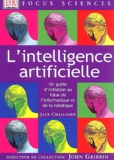 Jack Challoner - L'intelligence artificielle - Un guide d'initiation au futur de l'informatique et de la robotique.