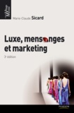 Marie-Claude Sicard - Luxe, mensonges & marketing.