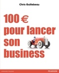 Chris Guillebeau - 100 euros pour lancer son business.