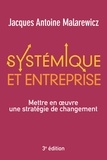 Jacques-Antoine Malarewicz - Systémique et entreprise - Mettre en oeuvre une stratégie de changement.
