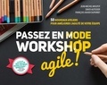 Jean-Michel Moutot et David Autissier - Passez en mode workshop agile ! - 50 nouveaux ateliers pour améliorer l'agilité de votre équipe.