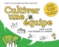 Sophie Le Stum et Elizabeth Gauthier - Cultiver une équipe - Guide illustré pour fédérer et coopérer.