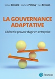 Mickael Drouard et Stéphane Pensivy - La gouvernance adaptative - Libérez le pouvoir d'agir en entreprise.