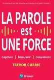 Trevor Currie - La parole est une force - Captiver, émouvoir, convaincre.