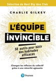 Charlie Gilkey et Antoine Sander - L'équipe invincible - 50 outils pour bâtir une culture de l'efficacité.