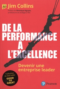 Jim Collins et Véronique Nguyen - De la performance à l'excellence - Devenir une entreprise leader.