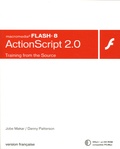 Jobe Makar et Danny Patterson - ActionScript 2.0 et Flash 8 - Training from the Source. 1 Cédérom
