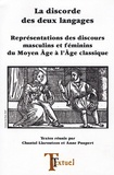 Anne Paupert-Bouchez et Chantal Liaroutzos - La discorde des deux langage - Représentations des discours masculins et féminins du Moyen Age à l'Age classique.