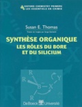 Susan-E Thomas - Synthese Organique. Les Roles Du Bore Et Du Silicium.