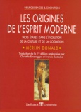 Merlin Donald - Les Origines De L'Esprit Moderne. Trois Etapes Dans L'Evolution De La Culture Et De La Cognition.