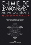 Robert Perraud et Claus Bliefert - Chimie de l'environnement - Air, eau, sols, déchets.