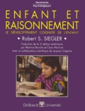 Robert-S Siegler - Enfant Et Raisonnement. Le Developpement Cognitif De L'Enfant.