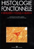 John-W Heath et Paul-Richard Wheater - Histologie Fonctionnelle.
