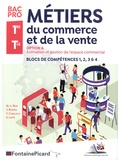 Marie-Laure Bois et Jérôme Borgne - Métiers du commerce et de la vente 1re Tle Bac Pro - Option A Animation et gestion de l'espace commercial. Blocs de compétences 1, 2, 3, & 4A.