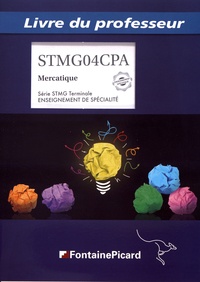 Cécile Renaud et Sylvie Abeille - Mercatique Tle STMG - Livre du professeur.