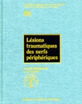 Jean-Yves Alnot et  Collectif - Lésions traumatiques des nerfs périphériques.