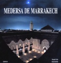 Jean-Paul Saint-Aubin et Hamid Triki - Medersa De Marrakech Suivi De Rigueur Et Modernite. L'Image Et La Realite De L'Architecture.