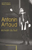 Thierry Galibert et  Collectif - Antonin Artaud - Ecrivain du Sud.