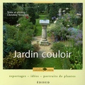 Christine Ternynck - Jardin couloir - Reportages, idées, portraits de plantes.