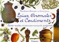 Marie-Françoise Delarozière et Chantal James - Epices, aromates et condiments - Petites recettes d'assaisonnements parfumés.