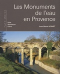 Jean-Marie Homet - Les Monuments de l'eau en Provence.