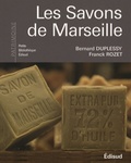 Bernard Duplessy et Franck Rozet - Les Savons de Marseille.