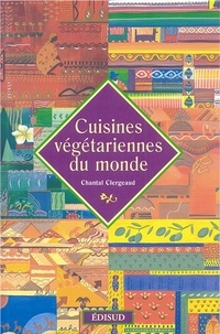 Chantal Clergeaud - Cuisines végétariennes du monde.