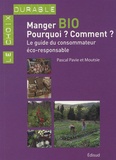  Moutsie et Pascal Pavie - Manger bio : Pourquoi ? Comment ? - Le guide du consommateur éco-responsable.
