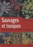 Marie-Claude Paume - Sauvages et toxiques - Plantes des bois, des prés et des jardins.