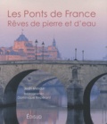Jean Mesqui - Les Ponts de France - Rêves de pierre et d'eau.