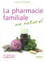 Christine Cieur-Tranquard - La pharmacie familiale au naturel.