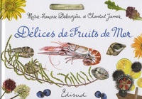 Marie-Françoise Delarozière et Chantal James - Délices de fruits de mer.