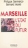 Bernard Morel et Philippe Sanmarco - Marseille : l'État du futur.