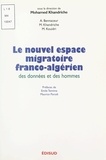 Abdelmadjid Bennaceur et Mohamed Khandriche - Le nouvel espace migratoire franco-algérien - Des données et des hommes.