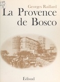 Georges Raillard et Jean-Paul Clébert - La Provence de Bosco.