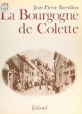 Jean-Pierre Brésillon et Thierry Brésillon - La Bourgogne de Colette.