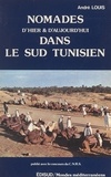 André Louis et Bernard Kayser - Nomades d'hier et d'aujourd'hui dans le sud tunisien.