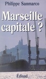 Dominique Pons et Philippe Sanmarco - Marseille capitale ?.