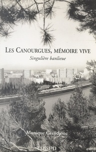 Monique Grandjonc et Meggi Stegili - Les Canourgues, mémoire vive - Singulière banlieue.