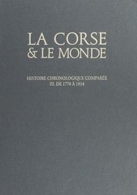 Simon Grimaldi - La Corse et le monde, histoire chronologique comparée (3). De 1769 à 1914.