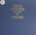 Jacques Galas et Alain Christof - Eaux et fontaines des pays du Ventoux.