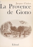 Jacques Chabot et Jean-Paul Clébert - La Provence de Giono.