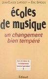 Jean-Claude Lartigot et Eric Sprogis - Écoles de musique : un changement bien tempéré - Jeux et enjeux de l'enseignement musical spécialisé.