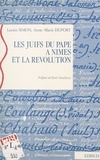 Anne-Marie Duport et Lucien Simon - Les Juifs du Pape à Nîmes et la Révolution.