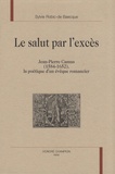 Jean-Pierre Camus - Le salut par l'excès - Jean-Pierre Camus (1584-1652), la poétique d'un évêque romancier.
