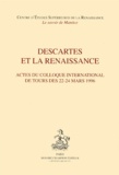 Emmanuel Faye - Descartes et la Renaissance. - Actes du colloque international de Tours des 22-24 mars 1996.