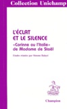 Simone Balayé - L'Eclat Et Le Silence. Corinne Ou L'Italie De Madame De Stael.