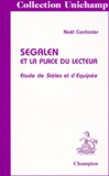 Noël Cordonier - Segalen Et La Place Du Lecteur. Etudes De Steles Et D'Equipee.